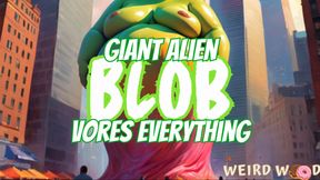 Giant Alien Blob Vores Everything! (AUDIO)