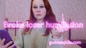 Broke loser humiliation