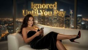 Ignored Until You Pay