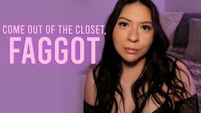 Come Out Of The Closest, Faggot