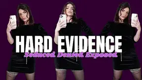 Hard Evidence. Seduced. Denied. Exposed