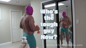 Who's the Tough guy Now