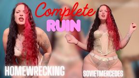 Complete RUIN (homewrecking)