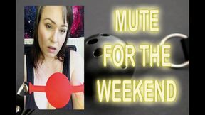 MUTE FOR THE WEEKEND