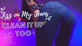 Jizz On My Jeans and Clean It Up Too