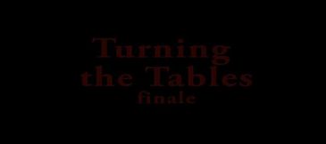 Turning the Tables Finale