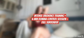 Intense Obedience Training • 4 Min Domina Control Session – Full Surrender