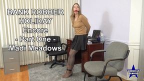 Bank Robber Holiday - Encore - Part One - Madi Meadows - WMV