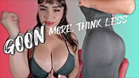 Goon MORE Think Less