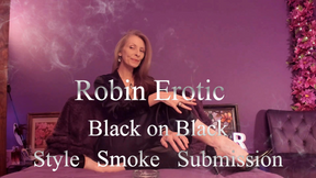 Robin Erotic ~ Black on Black - Style SMOKE Submission