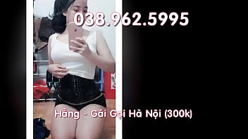 Em Hằng g&aacute_i gọi H&agrave_ Nội sinh vi&ecirc_n 300k 038.963.5995