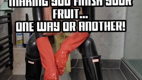 Making You Finish Your Fruit... One Way Or Another!