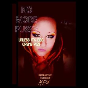 No More Pussy Unless Its BBC Creme Pies MP3 Version