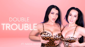 DOUBLE TROUBLE Ft. Nadia White