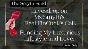 Eavesdrop on Ms Smyth’s Real FinCuck’s Call: Funding My Luxurious Lifestyle and Lover