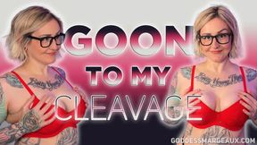 Goon To My Cleavage