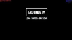 erotique entertainment - latina teen girlfriend leah cortez loves sucking cock before getting her pussy filled by eric john on erotiquetvlive
