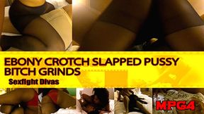 Ebony Crotch Slapped Pussy Bitch Grinds Vol 1 MPEG4