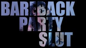 Bareback Party Slut