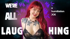 We're All Laughing At You - A Humiliation JOE - Ginger Rae - femdom - verbal humiliation - male submission - tease and denial