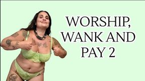 WORSHIP WANK AND PAY 2