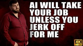 KingMarti: AI Will Take Your Job Unless You Jerk Off For Me - 4k UHD 2160p - MOV