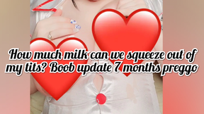 How much milk can we squeeze out of my tits? Boob update 7 months preggo