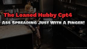 The Loaned Hubby Cpt4 -  BDSM Couple - Spread your ass just with a finger