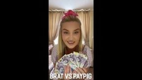 BRAT VS PAYPIG