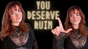 You Deserve Ruin - Unethical Findom Manipulation Homewreck Financial Domination Goddess Worship Loser Verbal Humiliation Mind Fuck