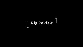 Rig Review With Hannah