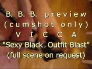 B.B.B. preview: VICCA "Sexy Black Outfit Blast" (cumshot only) with SlowMo