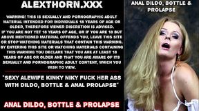 Sexy alewife Kinky Niky fuck her ass with dildo, bottle &amp_ anal prolapse