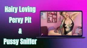 Hairy Loving Pervy Pit and Pussy Sniffer!