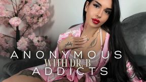 Anonymous Addicts With DR.B