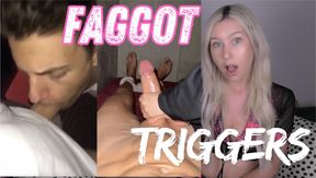 FAGGOT TRIGGERS
