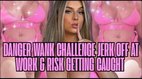 Danger Wank Challenge: Jerk Off at Work & Risk Getting Caught