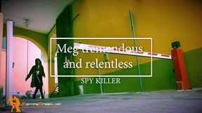 Meg tremendous and relentless spy destroier