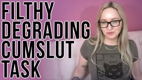 Filthy Degrading Cumslut Task