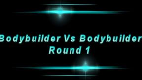 Bodybuilder Vs Bodybuilder: Round 1 (Small)