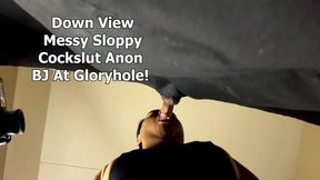 Down View Messy Sloppy Cockslut Anon BJ At Gloryhole!