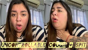 Uncontrollable cough + spitting