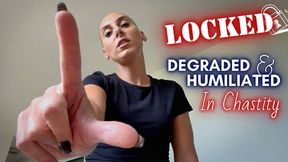 LOCKED! Degraded and Humiliated In Chastity