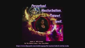 Perpetual masturbation puppet spell – dual layered audio by the Mature Lady L aka The Gray Witch, endless masturbation, magic control, for perpetual strokers, Studio transfer from my magical realm.