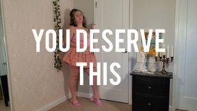 You Deserve This