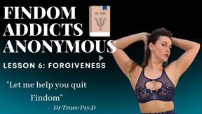 Findom Addicts Anonymous: Lesson 6 - Forgiveness | Mindfuck Therapy Fantasy for True Financial Submission | Sophia Truee