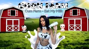 Goon Farm - Cum Farm - Eat My Milk 🍼🥛