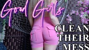 Good Girls Clean Their Mess