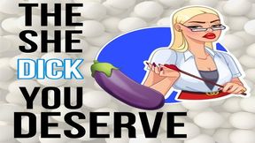 The She-Dick You Deserve