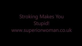 Stroking Makes You Stupid! HD